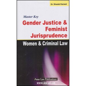 Master Key Gender Justice & Feminist Jurisprudence Women & Criminal Law | Dr. Sheetal Kanwal | Amar Law Publication | ALP0105